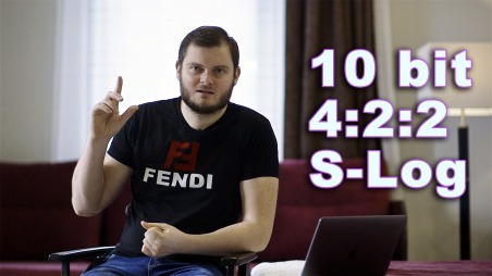 Подробно о 4:2:2 10 bit  и  S-Log